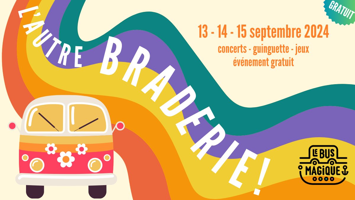 Visuel de l'Autre Braderie au Bus Magique. 13-14-15 septembre 2024. Concerts - guinguette - jeux. Évènement gratuit. Graphisme hippie avec un van à fleurs et un arc en ciel