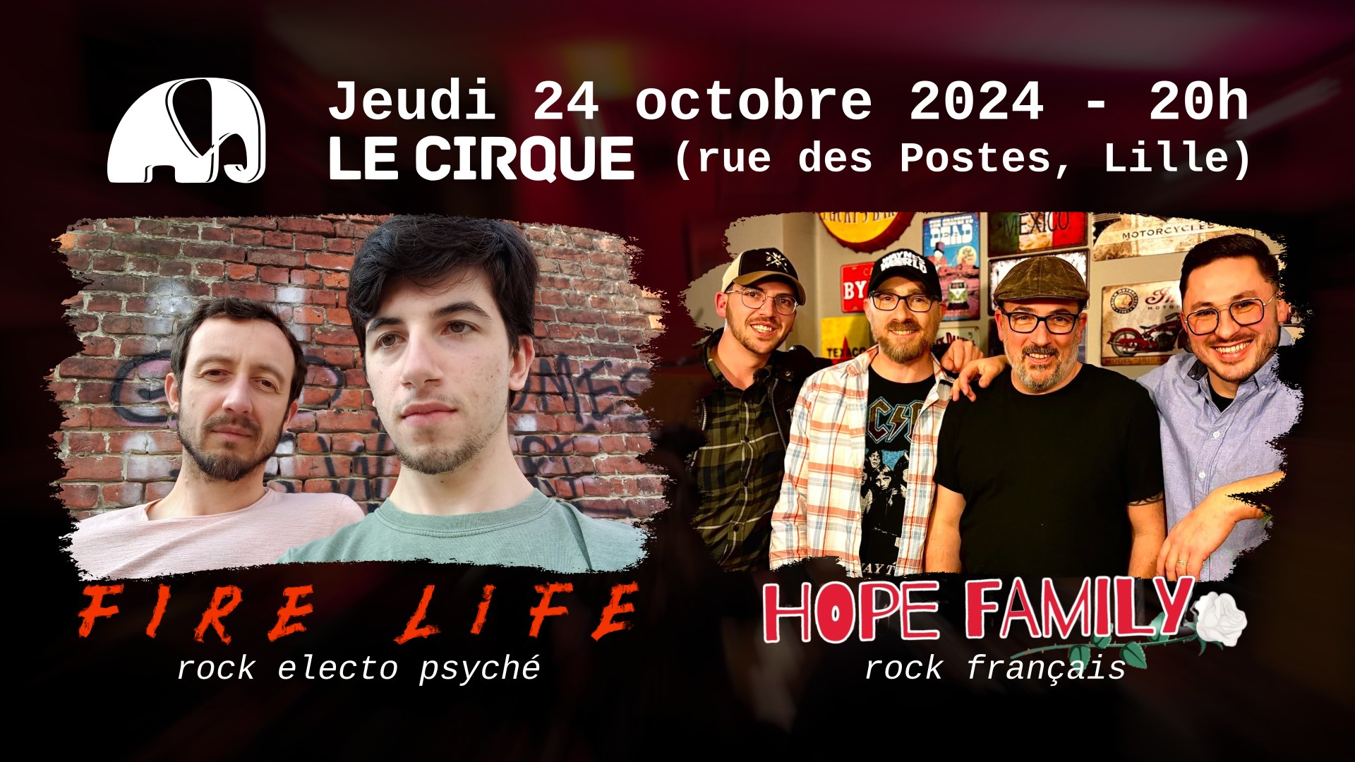 Jeudi 24 octobre 2024 - 20h ; LE CIRQUE (rue des Postes, Lille) ; HOPE FAMILY (rock français) ; FIRE LIFE (rock electro psyché)