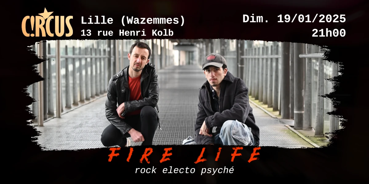 Dimanche 19 janvier 2025 à 21h Au Circus, 13 rue Henri Kolb à Lille FIRE LIFE rock elecro psyché. Au centre, une photographie du duo côte à côte, accroupis sur une longue passerelle qui se prolonge en point de fuite.